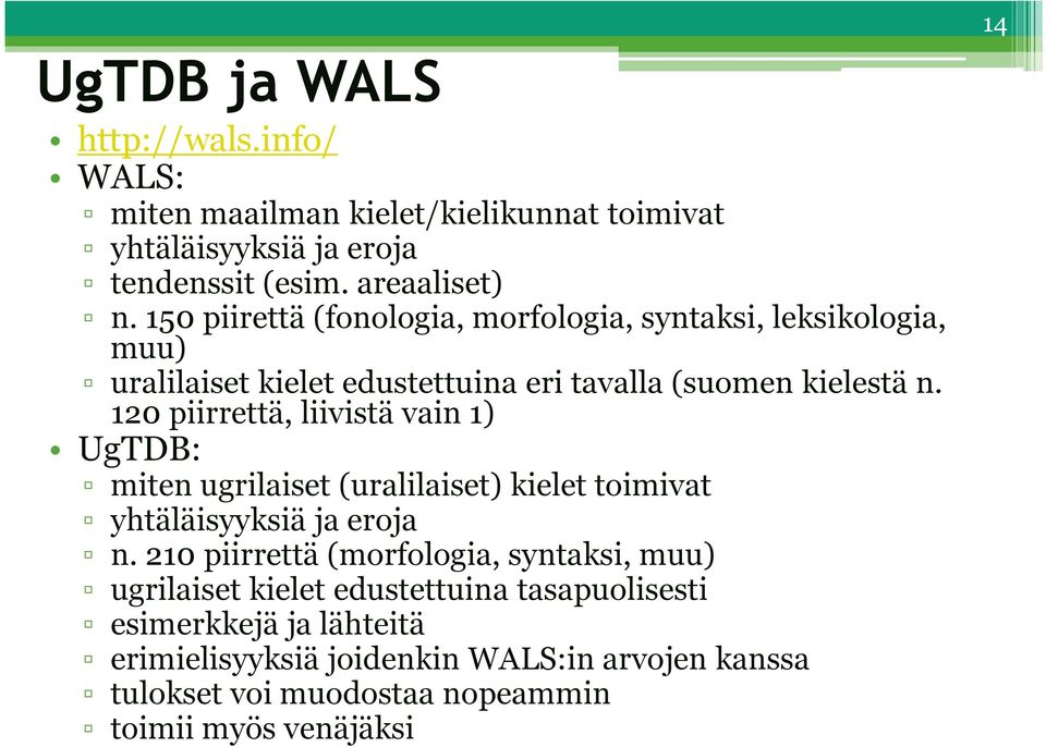 120 piirrettä, liivistä vain 1) UgTDB: miten ugrilaiset (uralilaiset) kielet toimivat yhtäläisyyksiä ja eroja n.