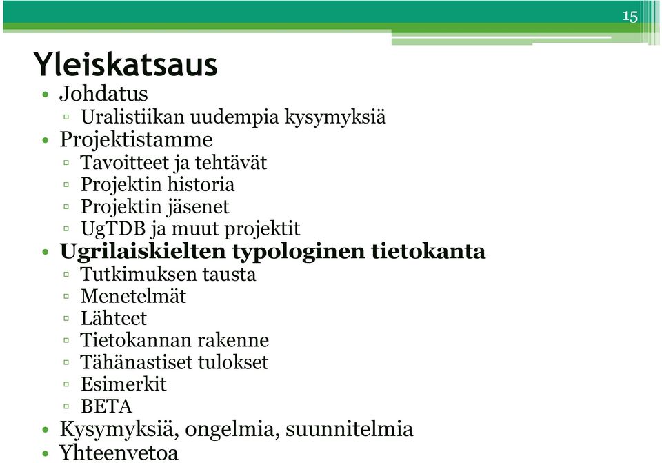 Ugrilaiskielten typologinen tietokanta Tutkimuksen tausta Menetelmät Lähteet