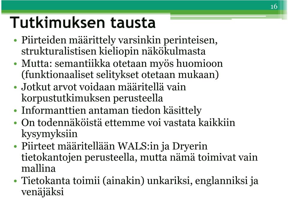 perusteella Informanttien antaman tiedon käsittely On todennäköistä ettemme voi vastata kaikkiin kysymyksiin Piirteet