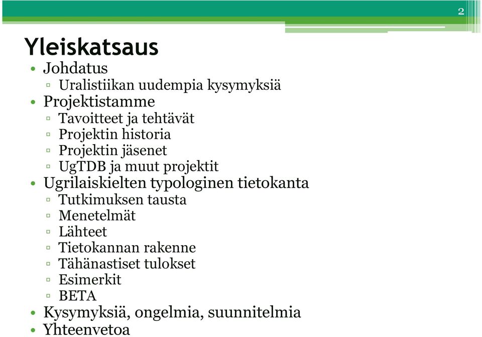 Ugrilaiskielten typologinen tietokanta Tutkimuksen tausta Menetelmät Lähteet