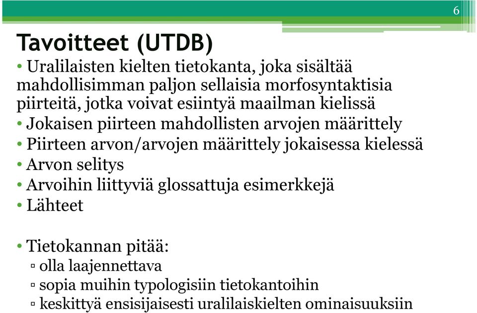 arvon/arvojen määrittely jokaisessa kielessä Arvon selitys Arvoihin liittyviä glossattuja esimerkkejä Lähteet