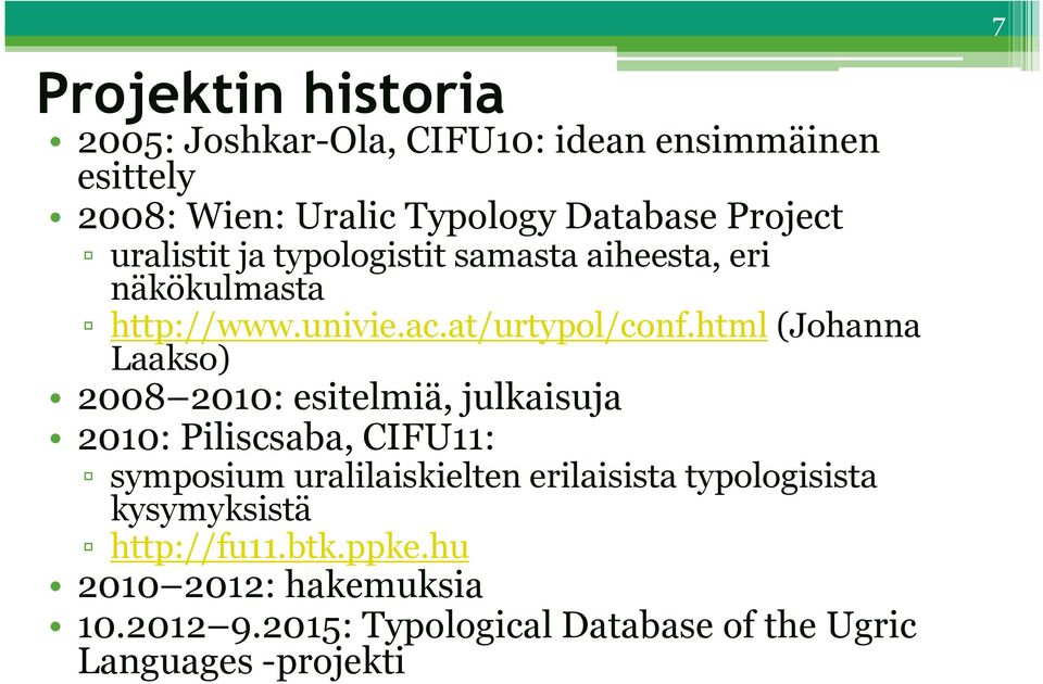 html (Johanna Laakso) 2008 2010: esitelmiä, julkaisuja 2010: Piliscsaba, CIFU11: symposium uralilaiskielten erilaisista