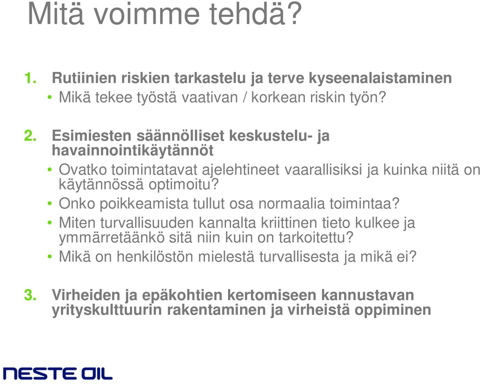 optimoitu? Onko poikkeamista tullut osa normaalia toimintaa?