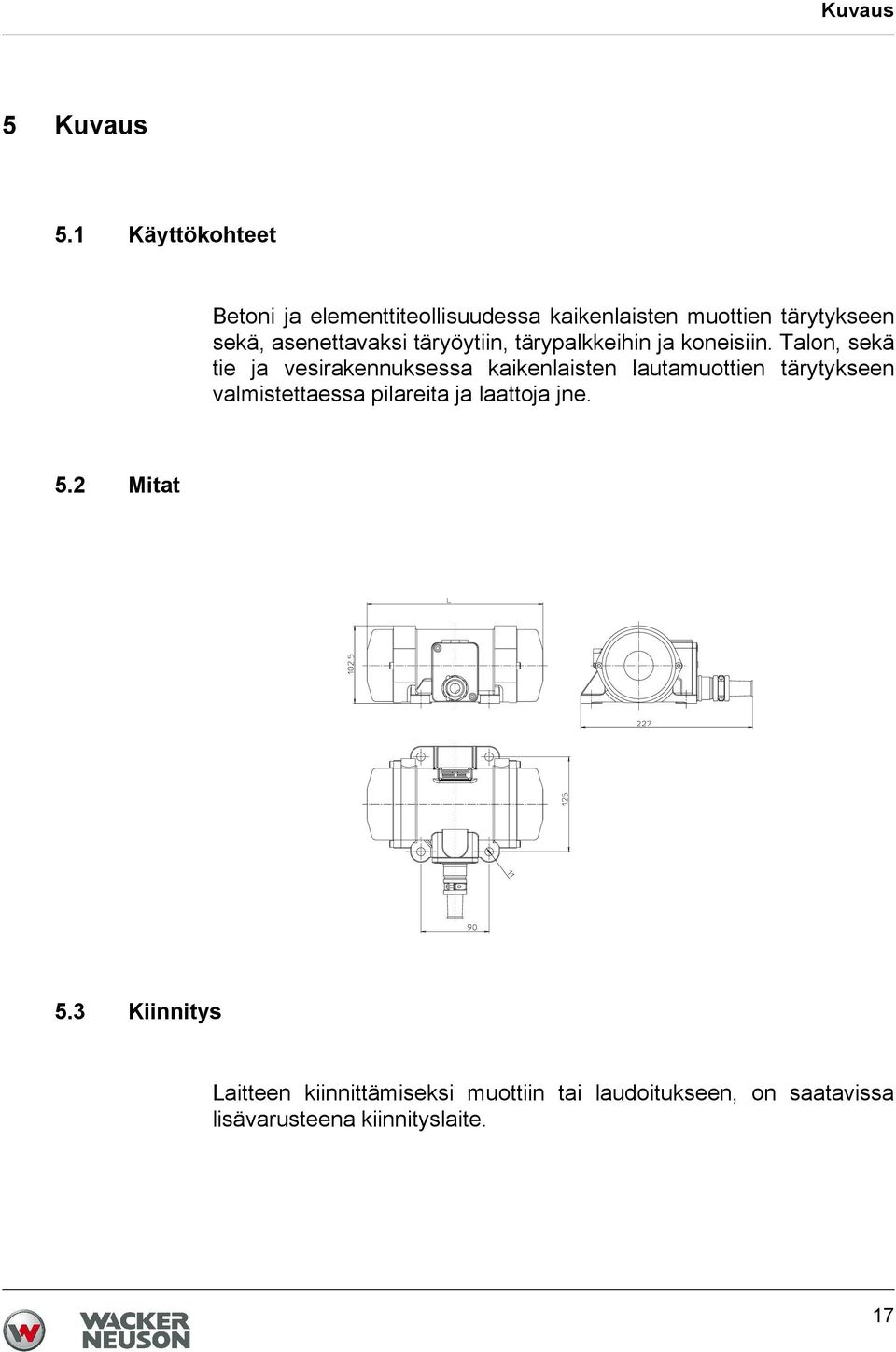 asenettavaksi täryöytiin, tärypalkkeihin ja koneisiin.