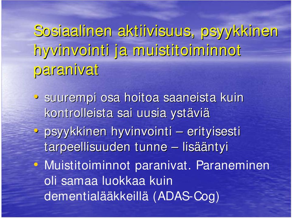 psyykkinen hyvinvointi erityisesti tarpeellisuuden tunne lisää ääntyi