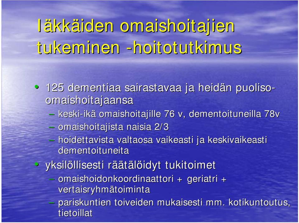 hoidettavista valtaosa vaikeasti ja keskivaikeasti dementoituneita yksilöllisesti llisesti räär äätälöidyt