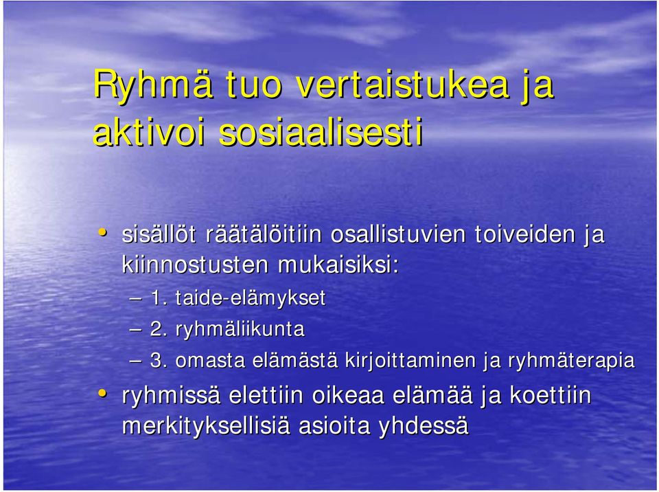 taide-elämykset elämykset 2. ryhmäliikunta 3.
