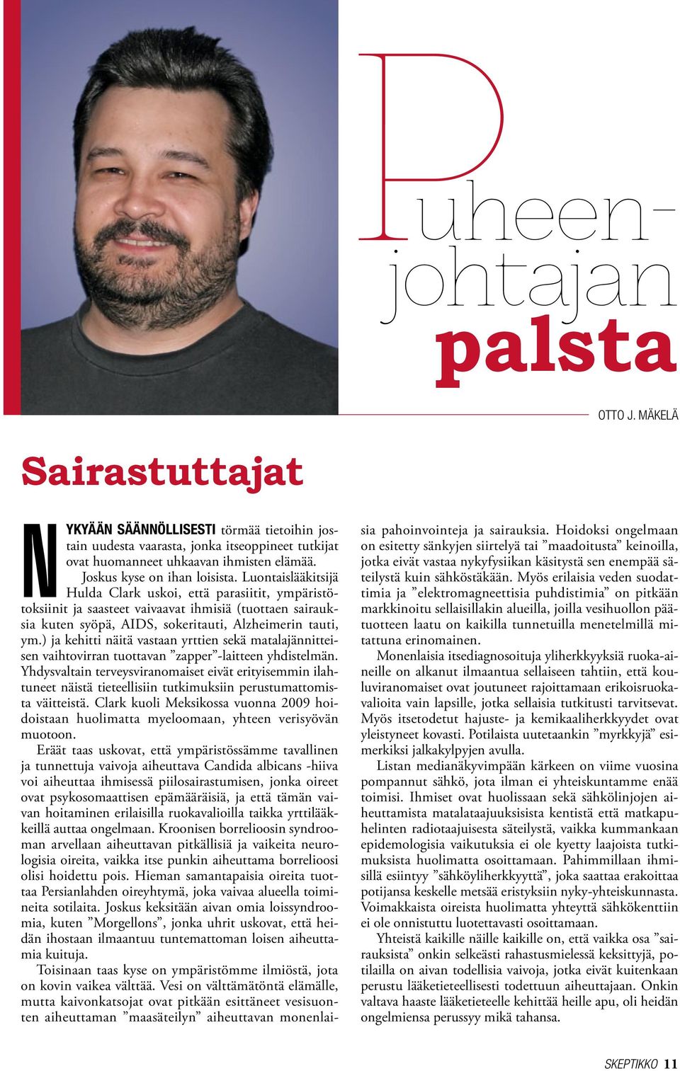 Luontaislääkitsijä Hulda Clark uskoi, että parasiitit, ympäristötoksiinit ja saasteet vaivaavat ihmisiä (tuottaen sairauksia kuten syöpä, AIDS, sokeritauti, Alzheimerin tauti, ym.
