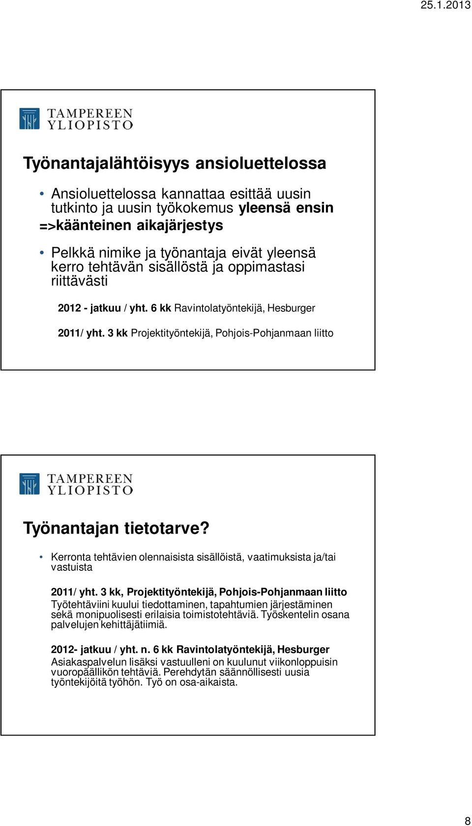 Kerronta tehtävien olennaisista sisällöistä, vaatimuksista ja/tai vastuista 2011/ yht.