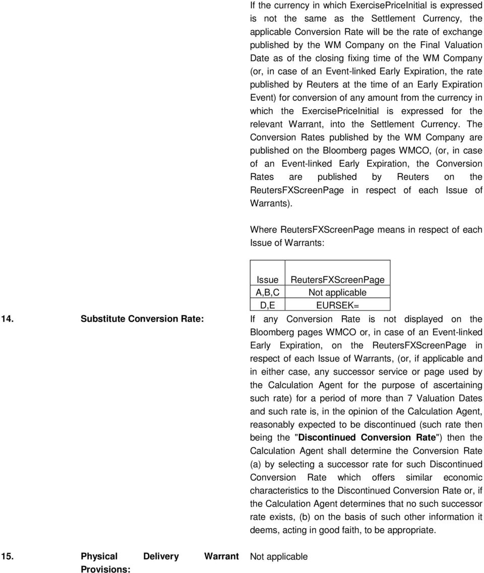 conversion of any amount from the currency in which the ExercisePriceInitial is expressed for the relevant Warrant, into the Settlement Currency.