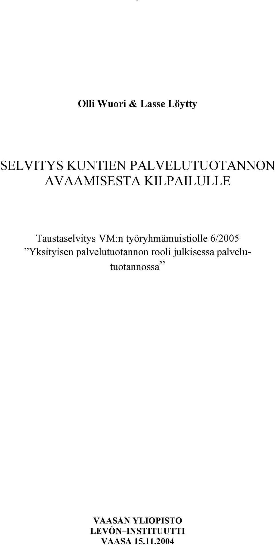 työryhmämuistiolle 6/2005 Yksityisen palvelutuotannon rooli