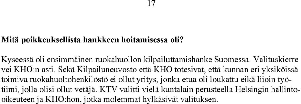 Sekä Kilpailuneuvosto että KHO totesivat, että kunnan eri yksiköissä toimiva ruokahuoltohenkilöstö ei ollut