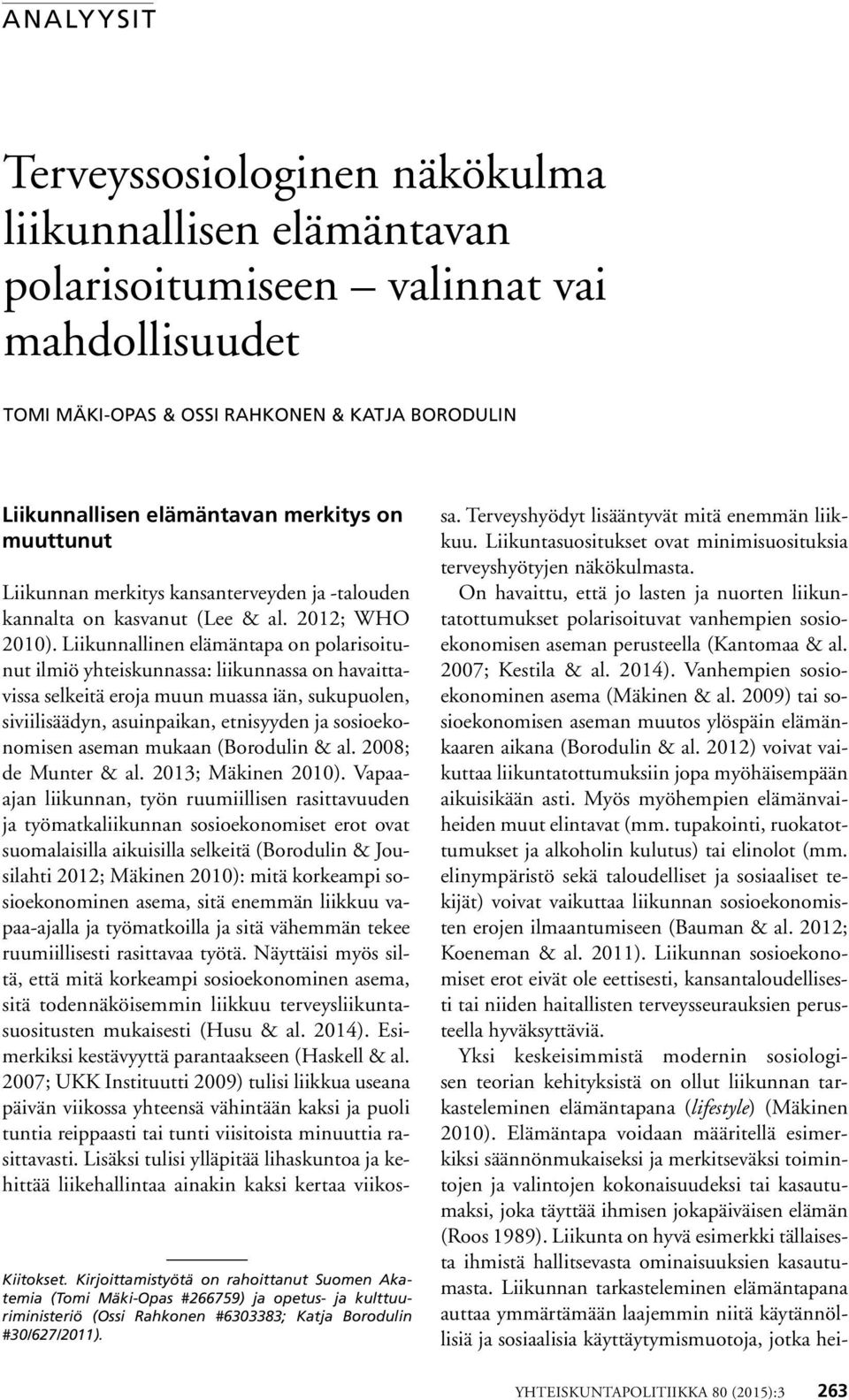 Liikunnan merkitys kansanterveyden ja -talouden kannalta on kasvanut (Lee & al. 2012; WHO 2010).