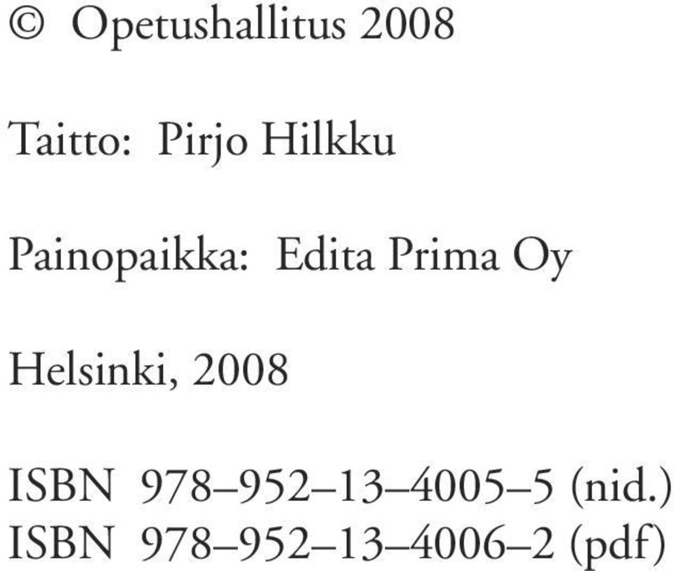 Helsinki, 2008 ISBN 978 952 13 4005