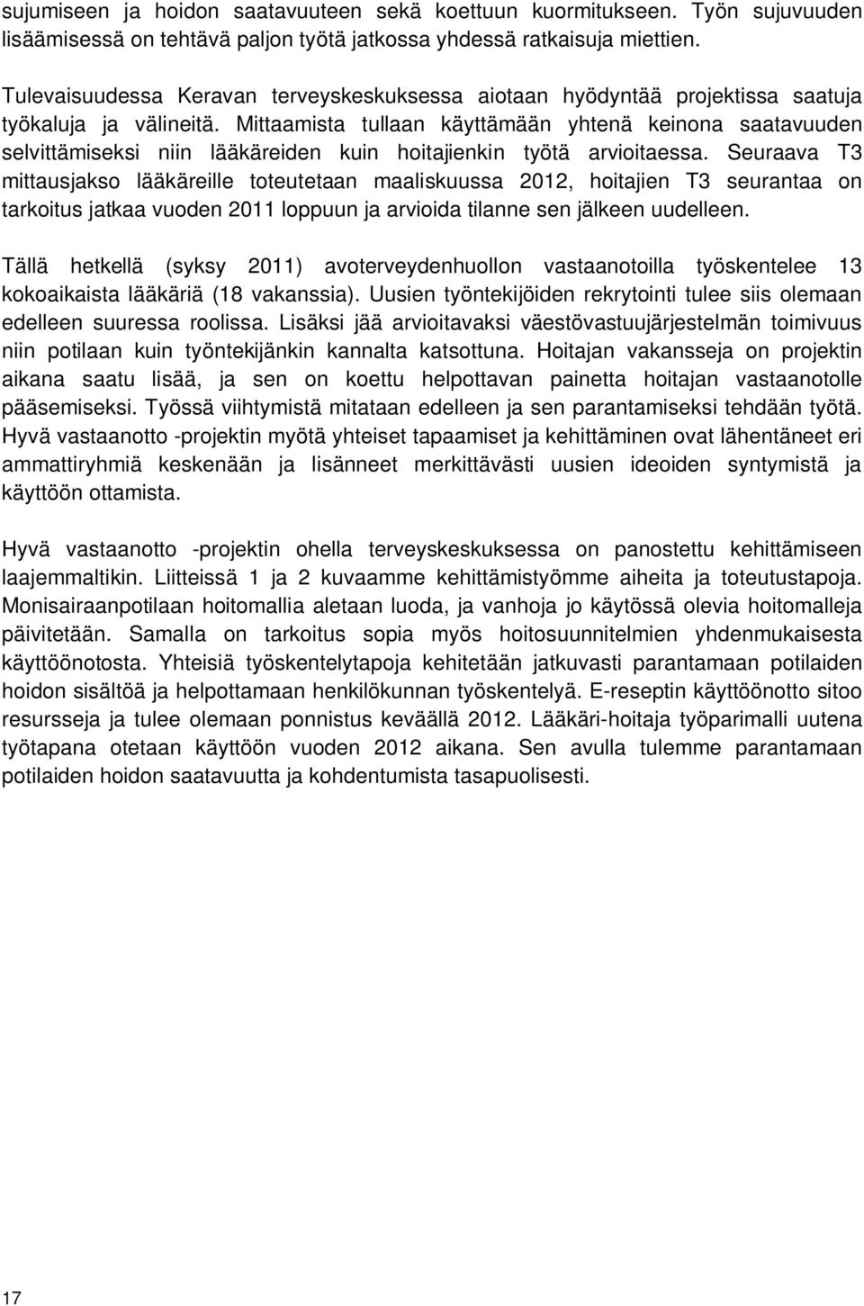 Mittaamista tullaan käyttämään yhtenä keinona saatavuuden selvittämiseksi niin lääkäreiden kuin hoitajienkin työtä arvioitaessa.