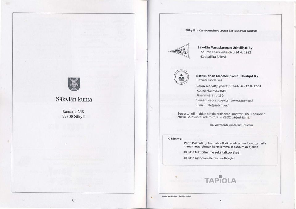 fi Email: info@satampu.fi Seura toimii muiden satakuntalaisten moottoriurhelluseurojen ohella SatakuntaEnduro-CUP:in (SEC) jiirjes$ijan5. ks. www.satakunta6.tdulo.