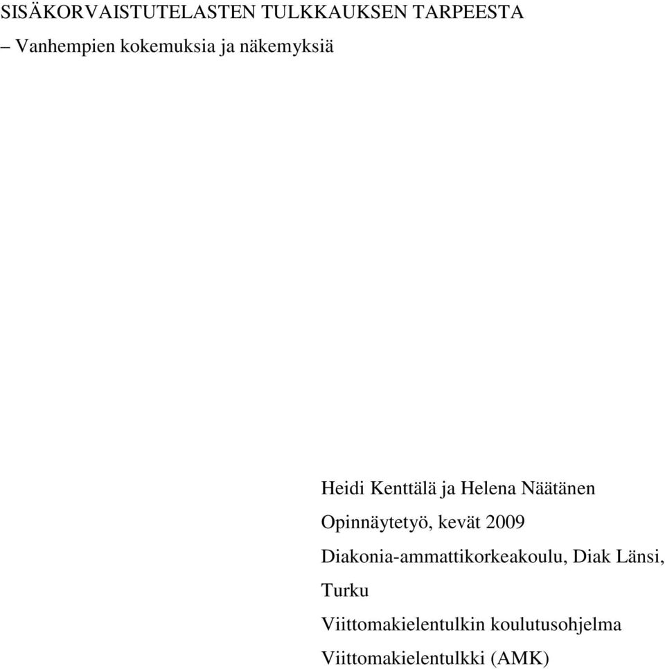 Opinnäytetyö, kevät 2009 Diakonia-ammattikorkeakoulu, Diak