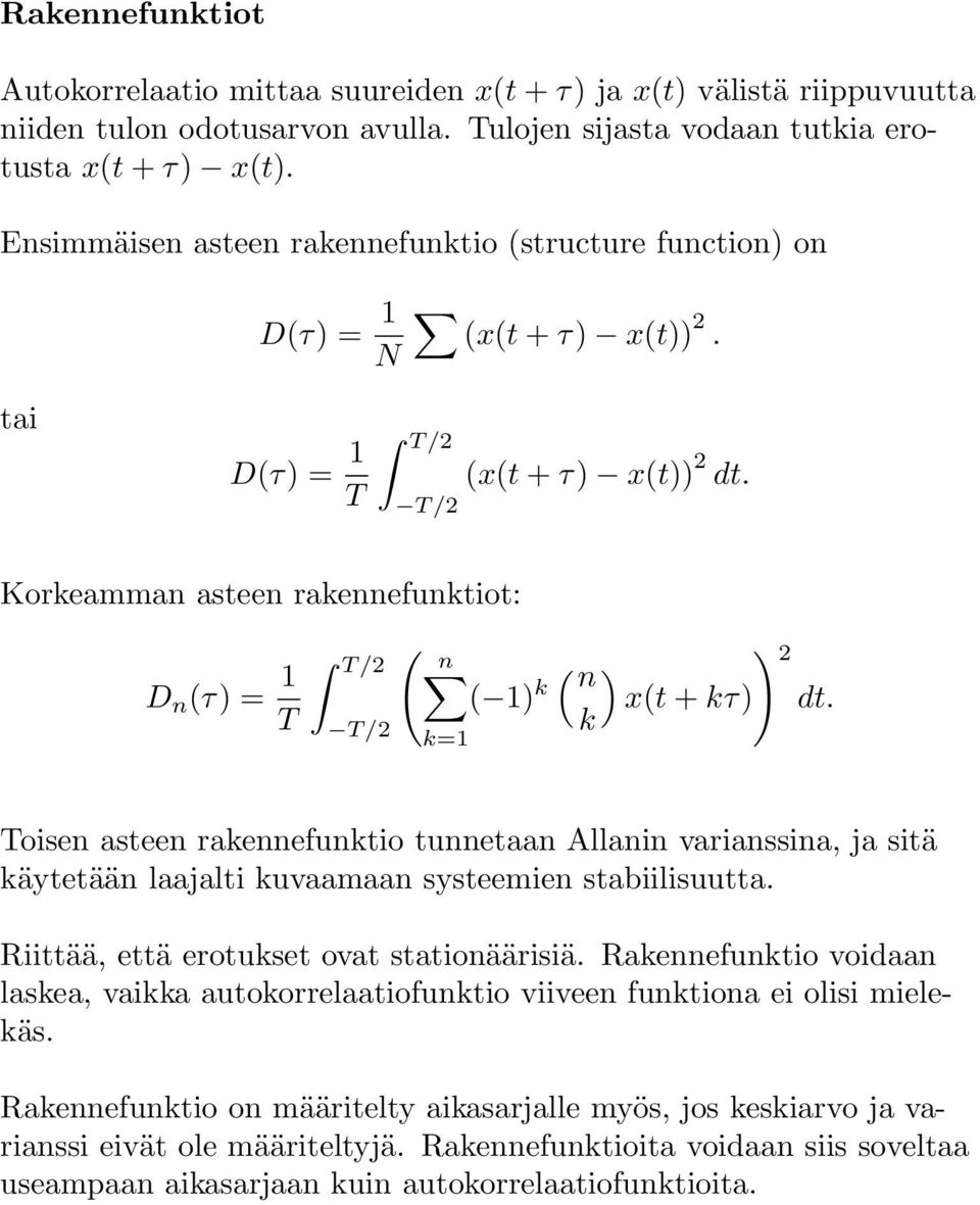 Korkeamman asteen rakennefunktiot: D n (τ) = 1 T T/2 T/2 ( n ( ( 1) k n ) 2 x(t + kτ)) dt.