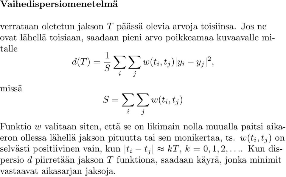 i,t j ) j Funktio w valitaan siten, että se on likimain nolla muualla paitsi aikaeron ollessa lähellä jakson pituutta tai sen