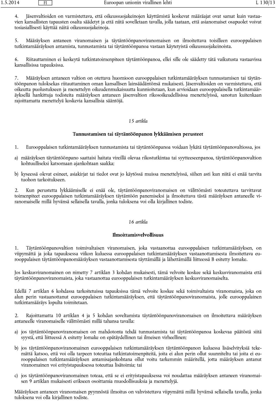 taataan, että asianomaiset osapuolet voivat tosiasiallisesti käyttää näitä oikeussuojakeinoja. 5.