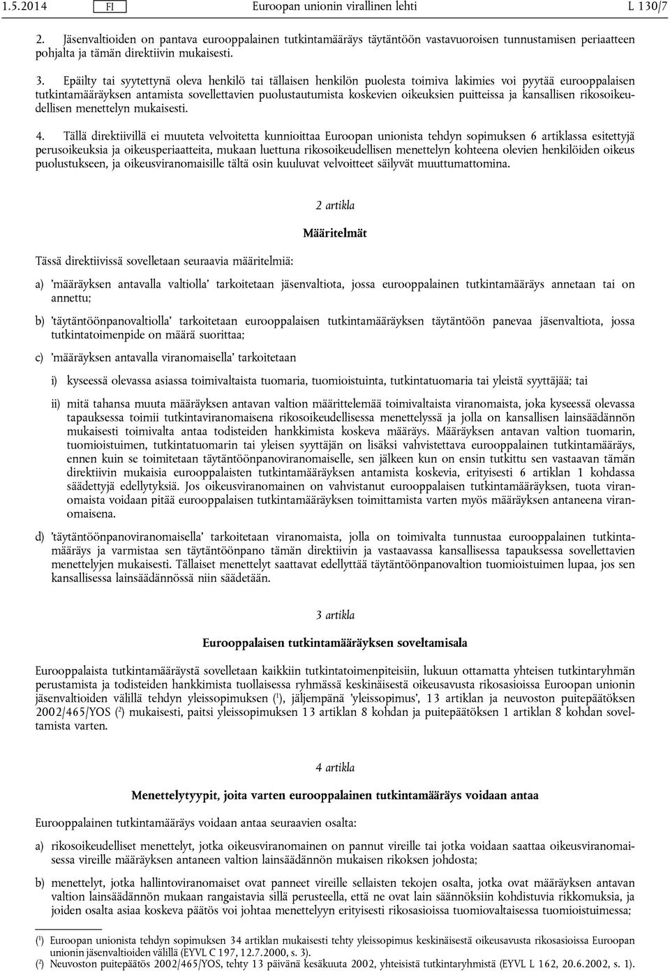 puitteissa ja kansallisen rikosoikeudellisen menettelyn mukaisesti. 4.