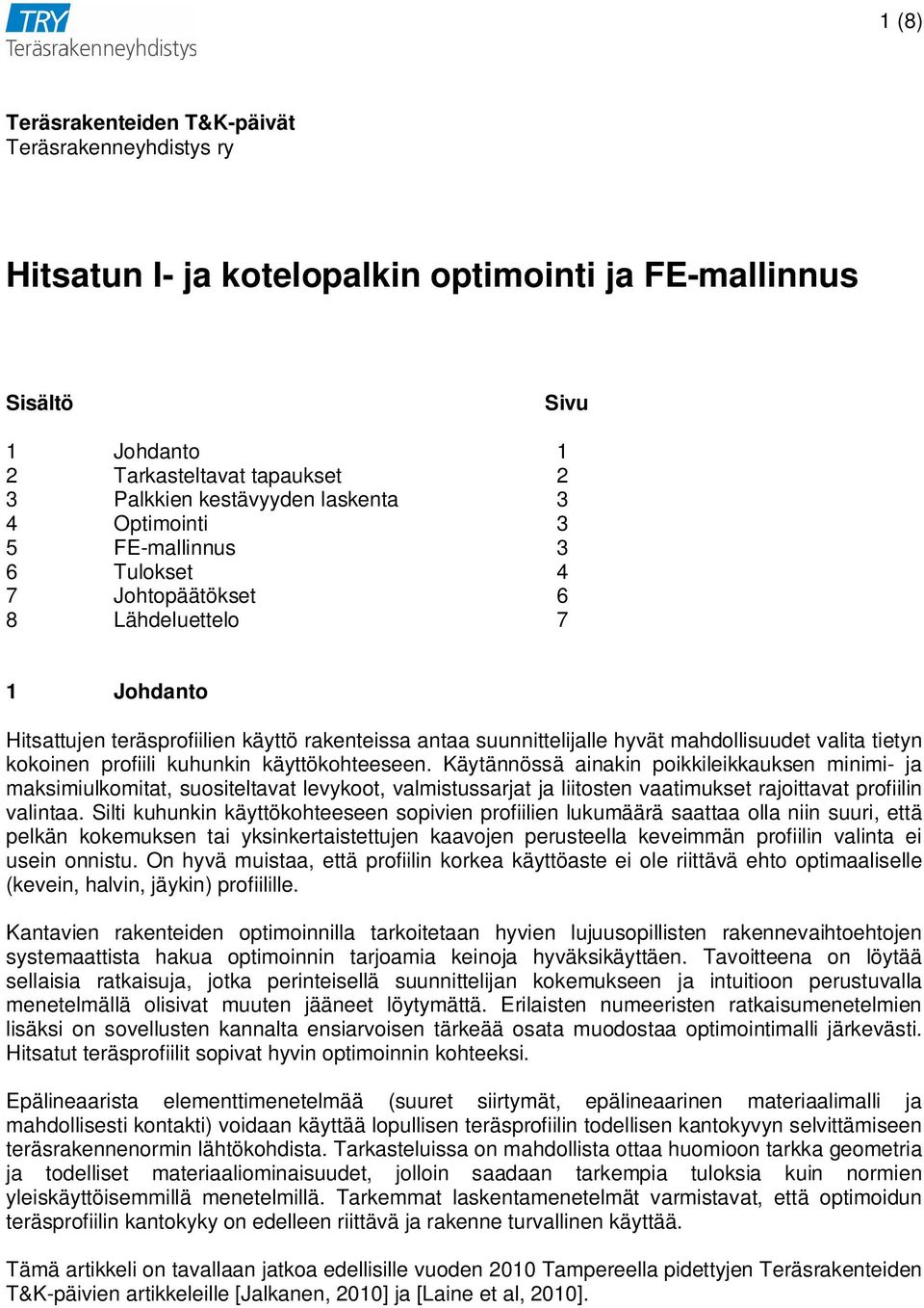 kokoinen profiili kuhunkin käyttökohteeseen.