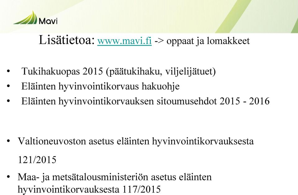 hyvinvointikorvaus hakuohje Eläinten hyvinvointikorvauksen sitoumusehdot 2015-2016