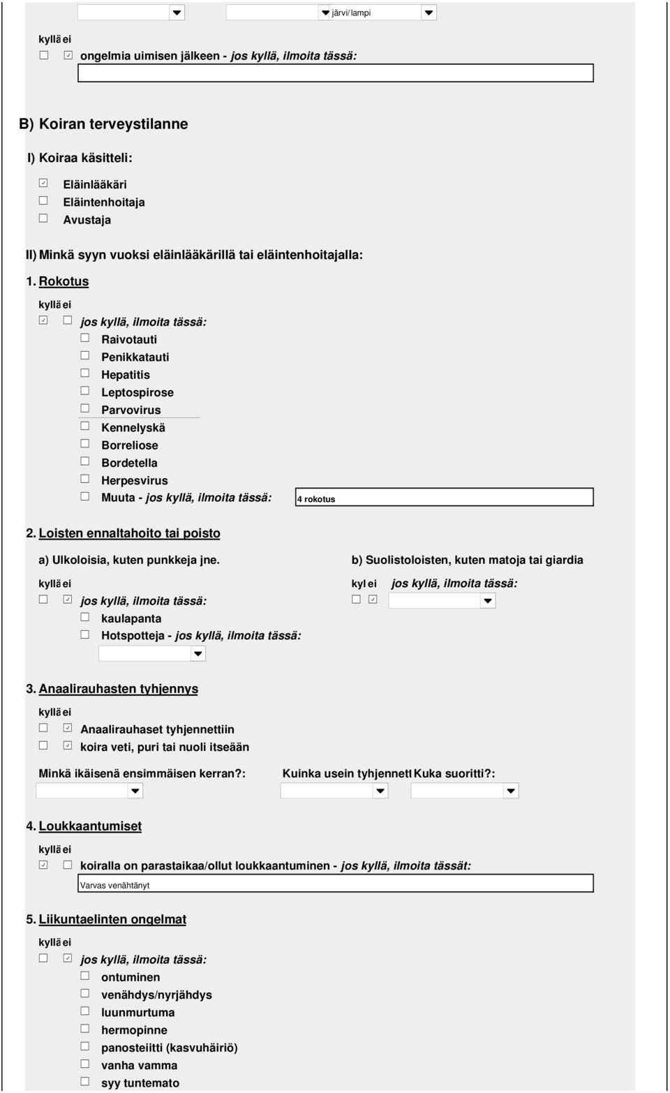 b) Suolistoloisten, kuten matoja tai giardia kyl ei kaulapanta Hotspotteja -.