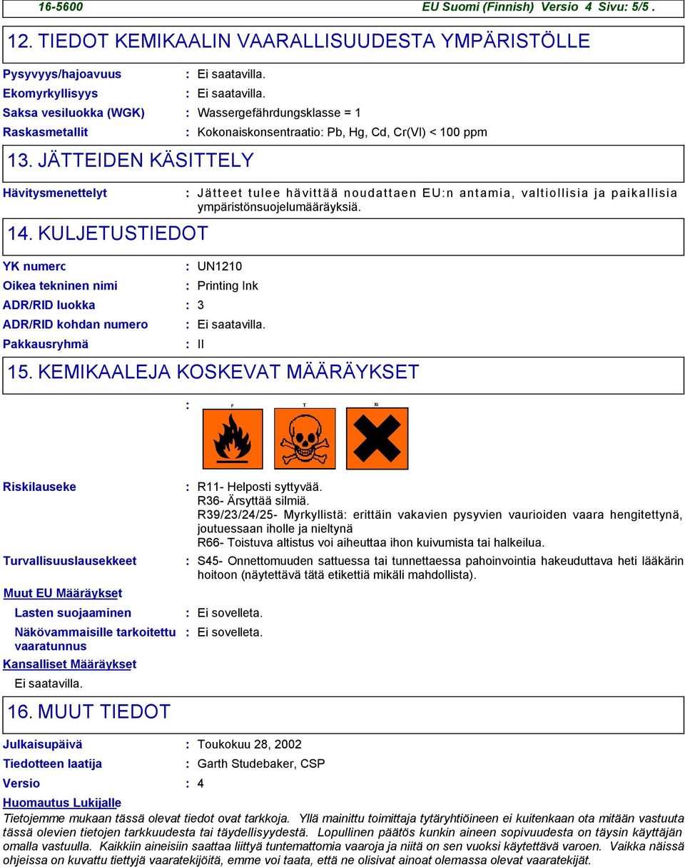 13. JÄTTEIDEN KÄSITTELY Hävitysmenettelyt 14.