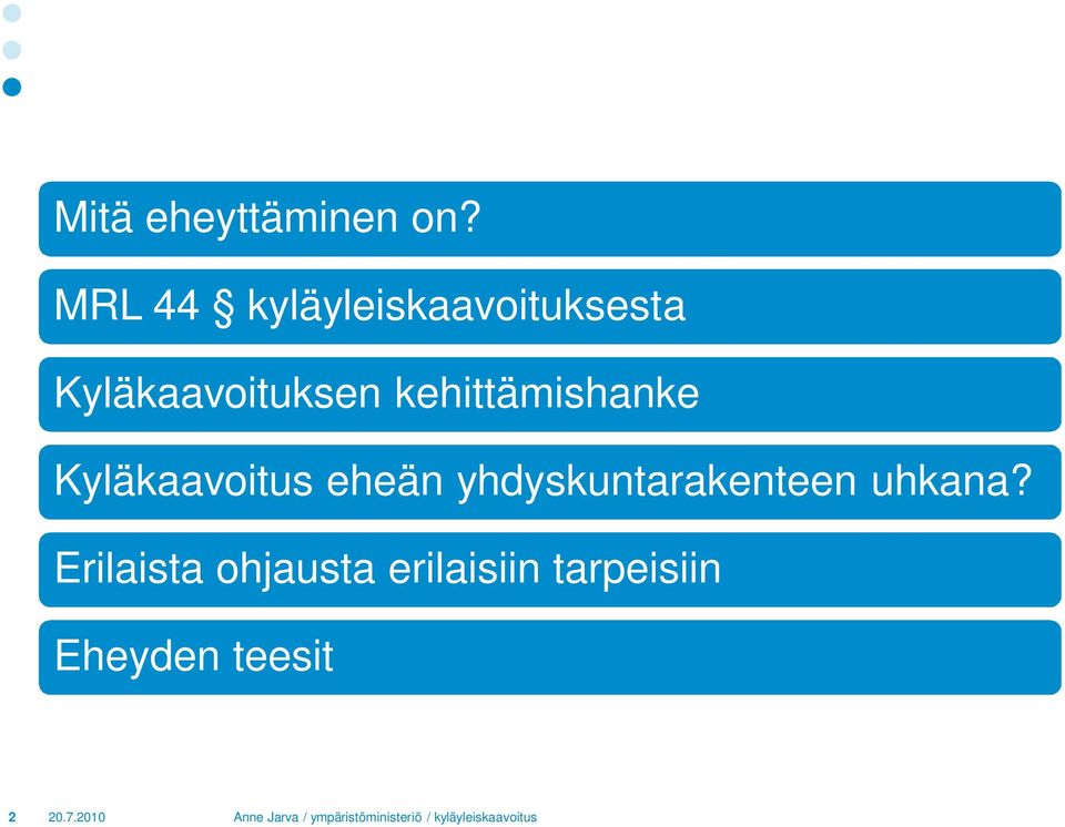 Kyläkaavoitus eheän yhdyskuntarakenteen uhkana?