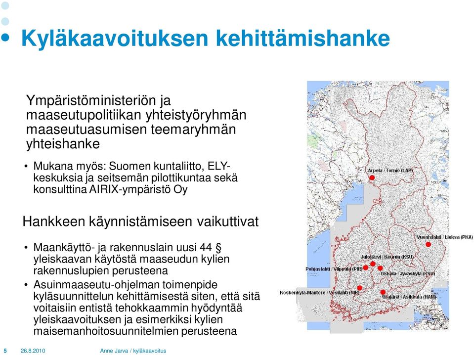 ja rakennuslain uusi 44 yleiskaavan käytöstä maaseudun kylien rakennuslupien perusteena Asuinmaaseutu-ohjelman toimenpide kyläsuunnittelun