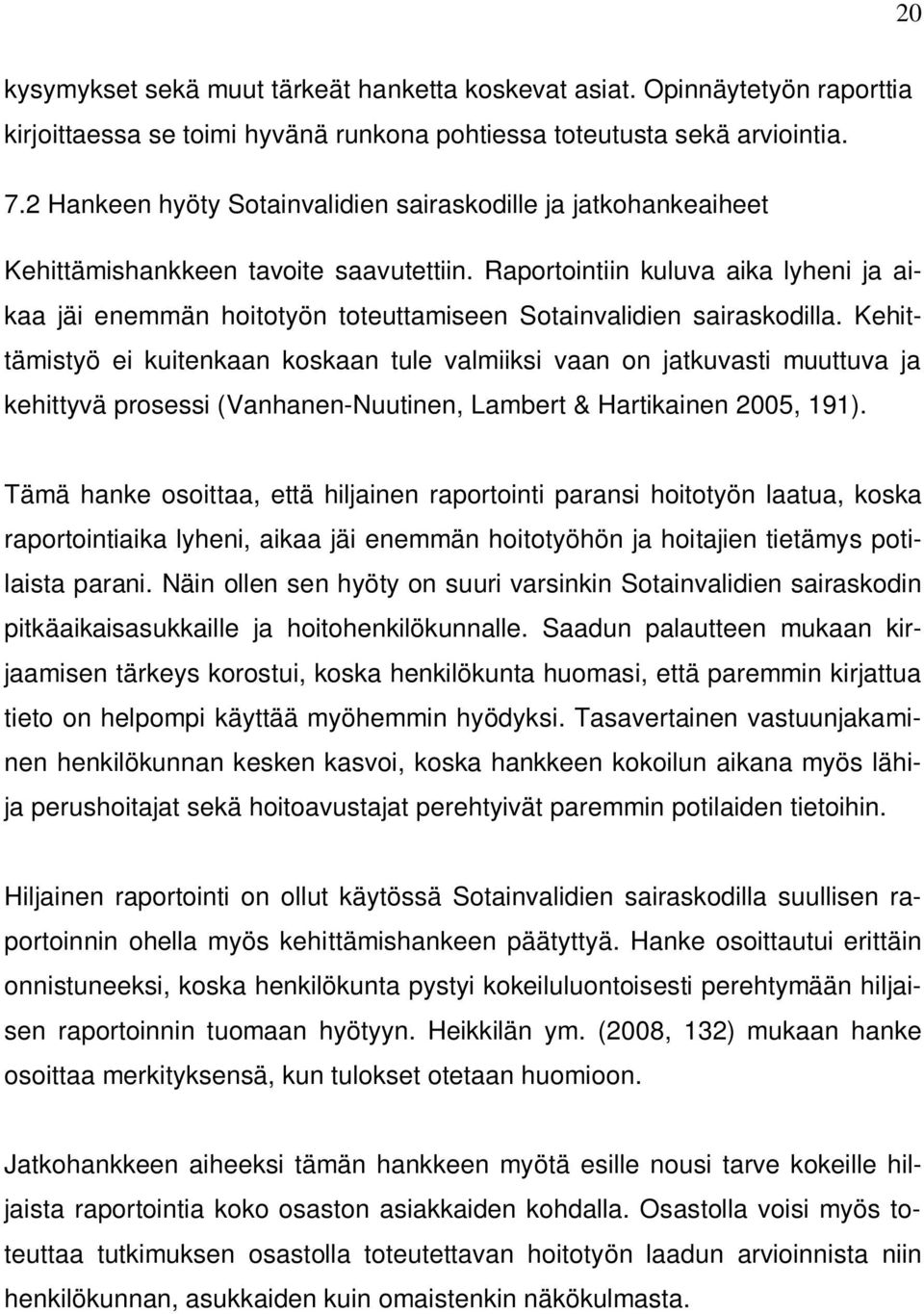 Raportointiin kuluva aika lyheni ja aikaa jäi enemmän hoitotyön toteuttamiseen Sotainvalidien sairaskodilla.