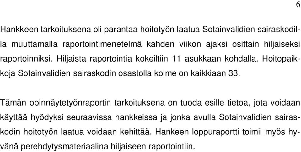 Hoitopaikkoja Sotainvalidien sairaskodin osastolla kolme on kaikkiaan 33.