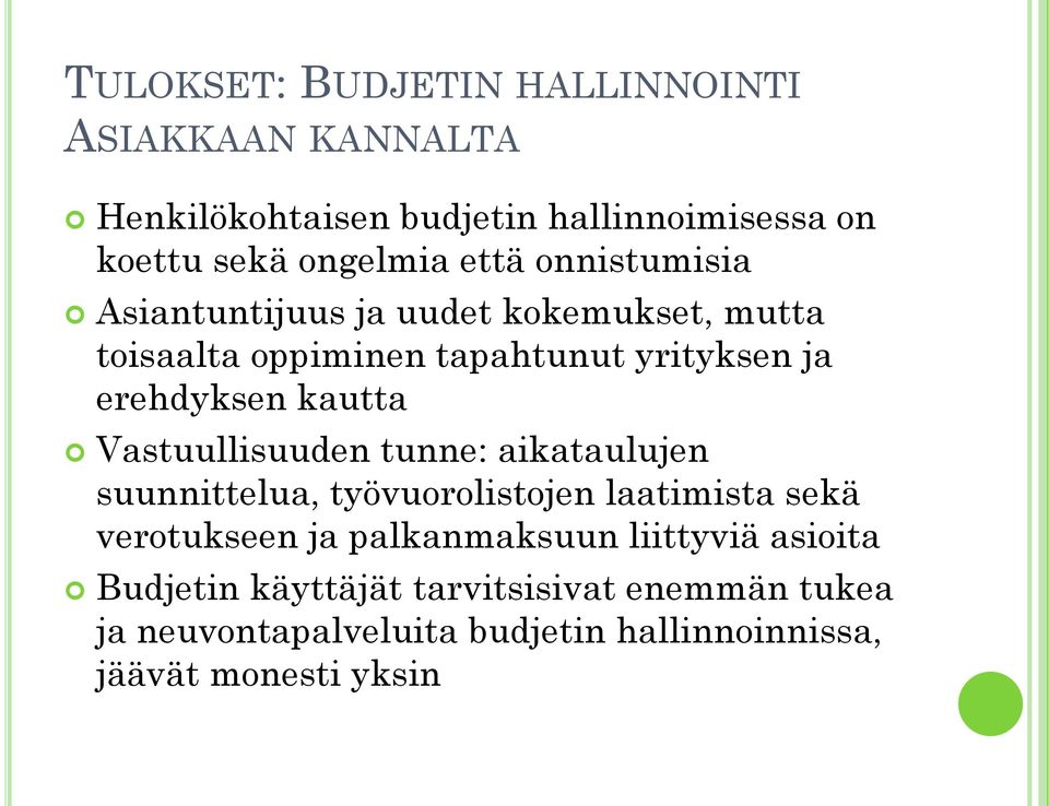 Vastuullisuuden tunne: aikataulujen suunnittelua, työvuorolistojen laatimista sekä verotukseen ja palkanmaksuun liittyviä