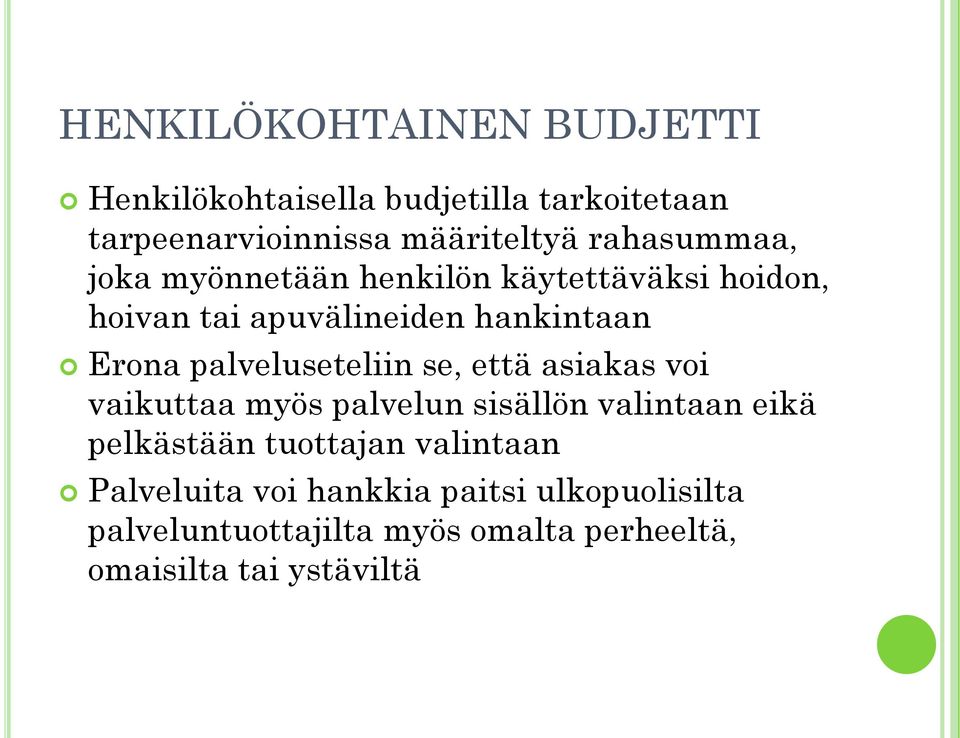 palveluseteliin se, että asiakas voi vaikuttaa myös palvelun sisällön valintaan eikä pelkästään tuottajan