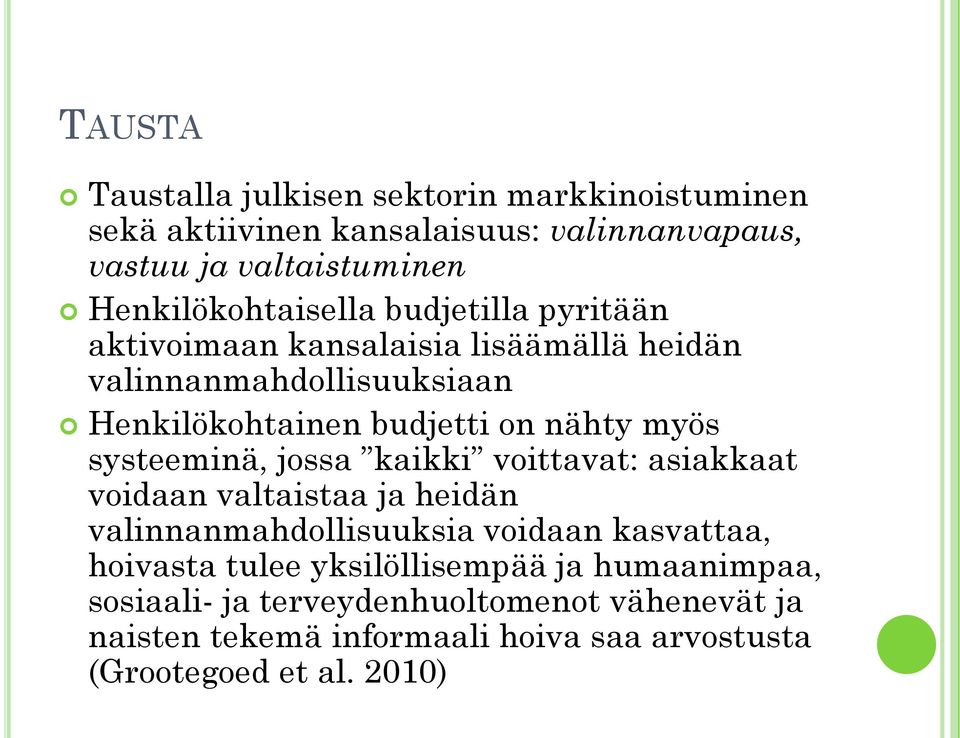 nähty myös systeeminä, jossa kaikki voittavat: asiakkaat voidaan valtaistaa ja heidän valinnanmahdollisuuksia voidaan kasvattaa, hoivasta