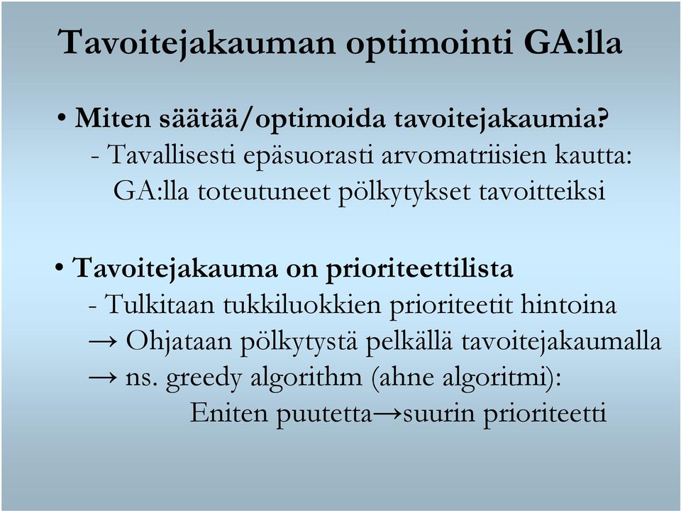 Tavoitejakauma on prioriteettilista - Tulkitaan tukkiluokkien prioriteetit hintoina Ohjataan