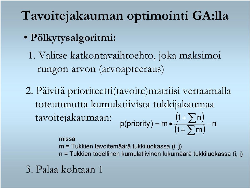 Päivitä prioriteetti(tavoite)matriisi vertaamalla toteutunutta kumulatiivista tukkijakaumaa