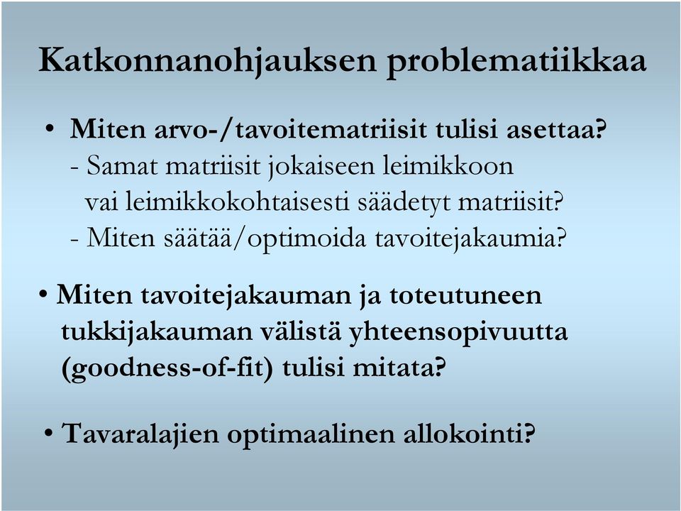 - Miten säätää/optimoida tavoitejakaumia?