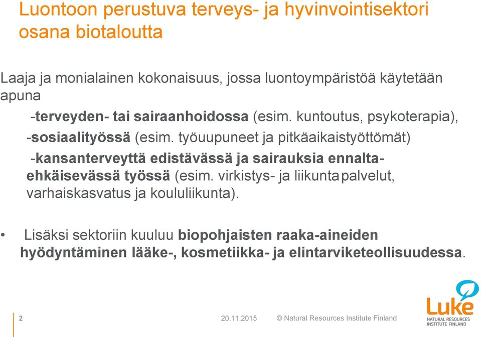 työuupuneet ja pitkäaikaistyöttömät) -kansanterveyttä edistävässä ja sairauksia ennaltaehkäisevässä työssä (esim.