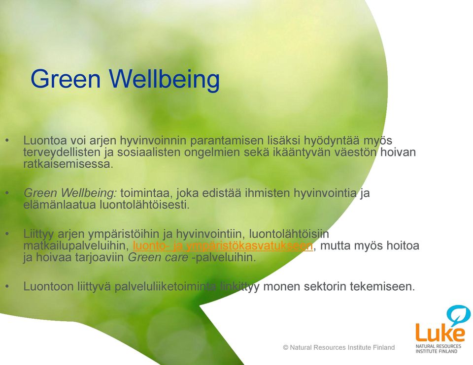 Green Wellbeing: toimintaa, joka edistää ihmisten hyvinvointia ja elämänlaatua luontolähtöisesti.