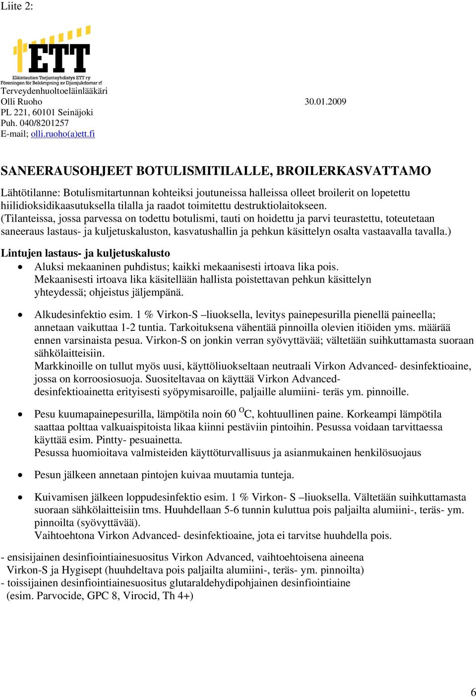 toimitettu destruktiolaitokseen.