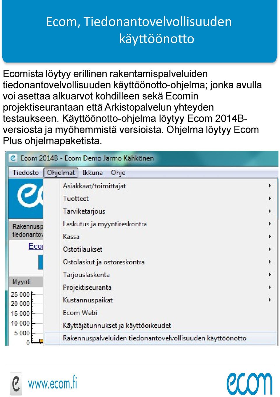 sekä Ecomin projektiseurantaan että Arkistopalvelun yhteyden testaukseen.