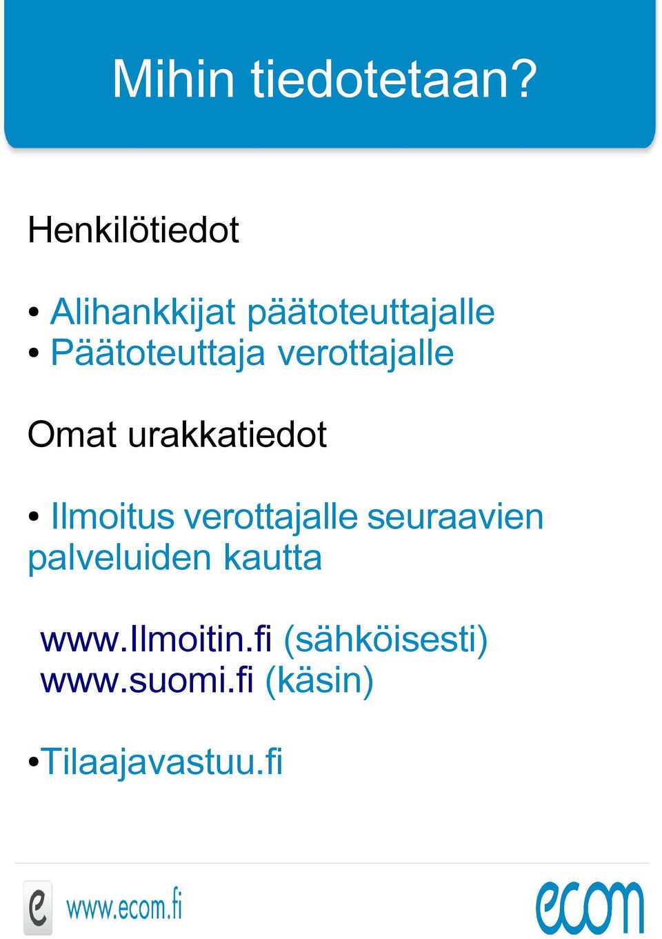 Päätoteuttaja verottajalle Omat urakkatiedot Ilmoitus