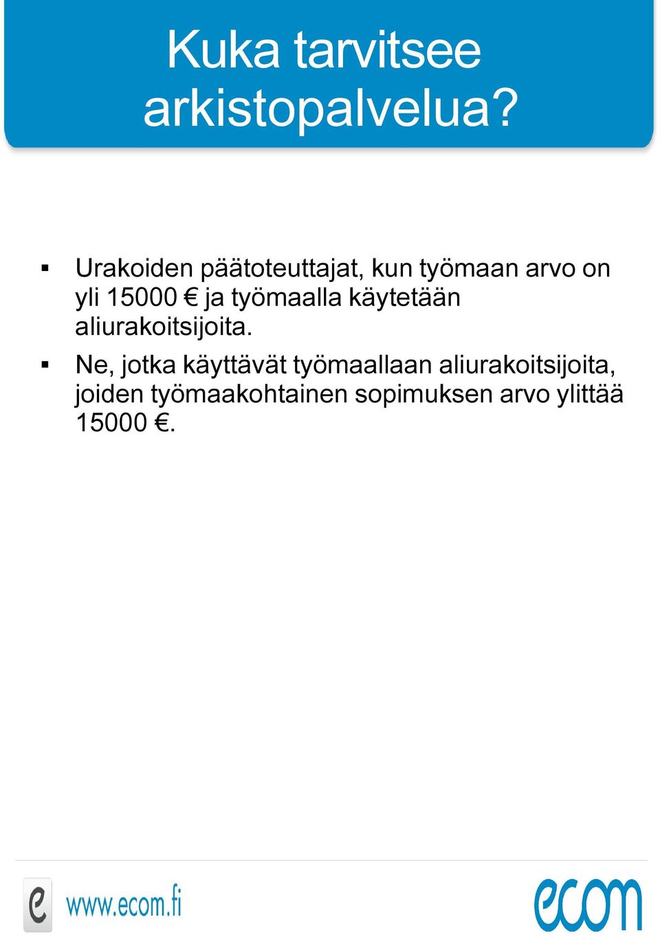 työmaalla käytetään aliurakoitsijoita.