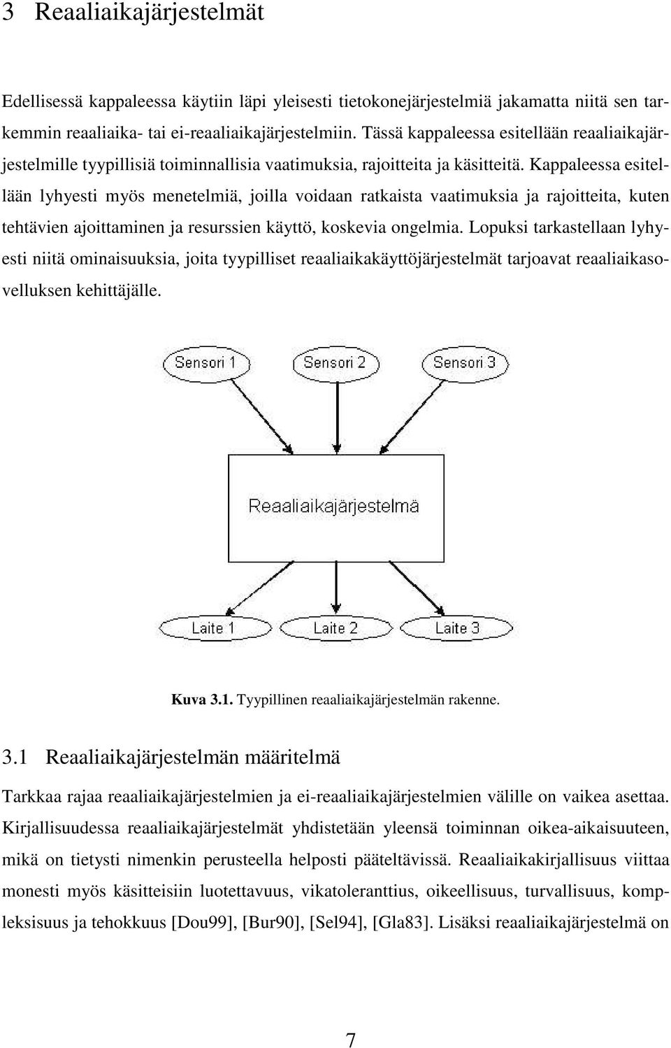 Kappaleessa esitellään lyhyesti myös menetelmiä, joilla voidaan ratkaista vaatimuksia ja rajoitteita, kuten tehtävien ajoittaminen ja resurssien käyttö, koskevia ongelmia.