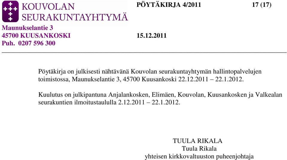 Kuulutus on julkipantuna Anjalankosken, Elimäen, Kouvolan, Kuusankosken ja Valkealan