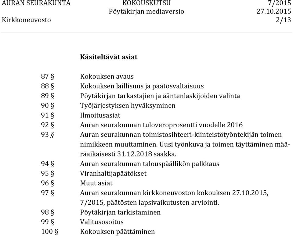 muuttaminen. Uusi työnkuva ja toimen täyttäminen mää- räaikaisesti 31.12.2018 saakka.