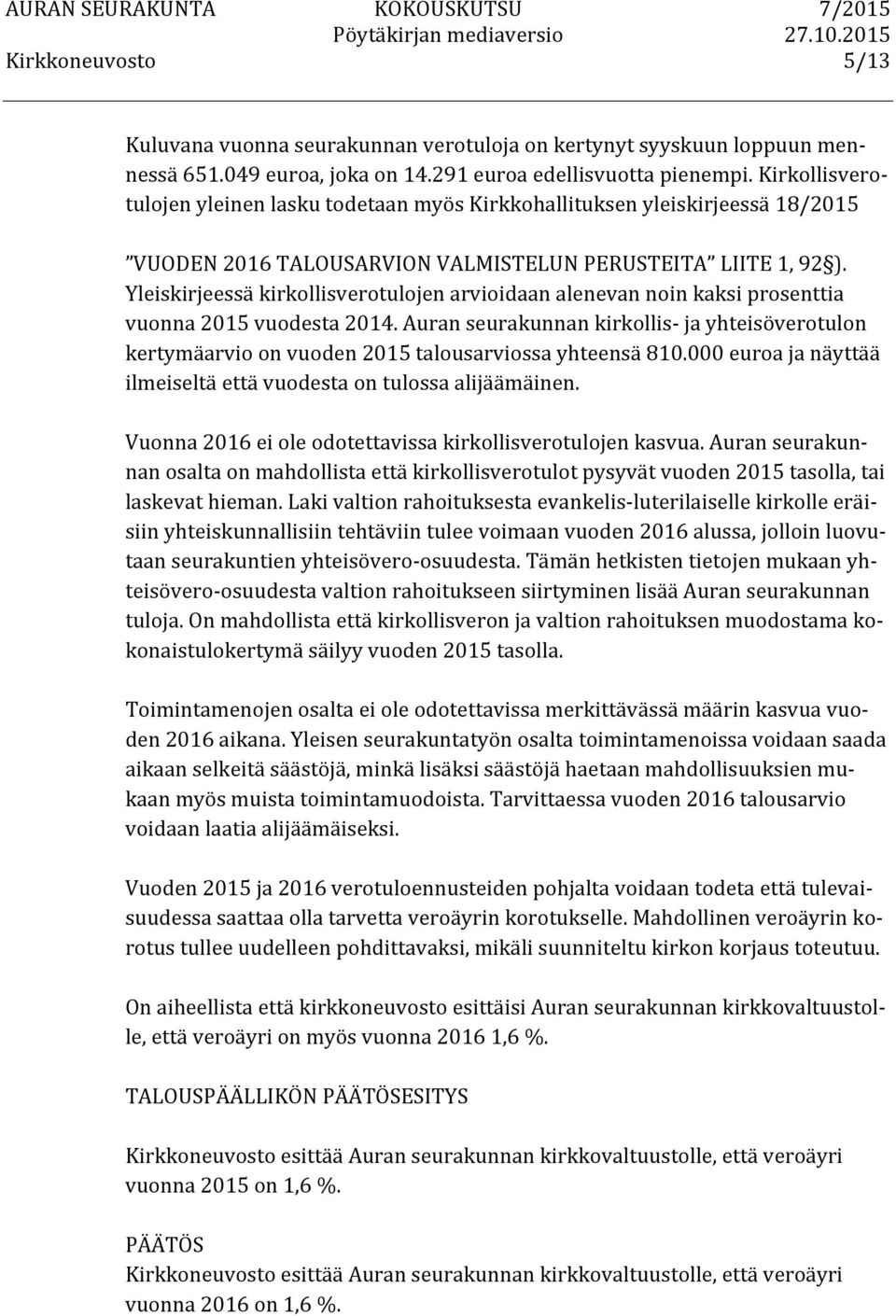 Yleiskirjeessä kirkollisverotulojen arvioidaan alenevan noin kaksi prosenttia vuonna 2015 vuodesta 2014.