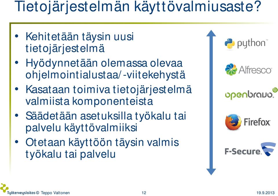 ohjelmointialustaa/-viitekehystä Kasataan toimiva tietojärjestelmä valmiista